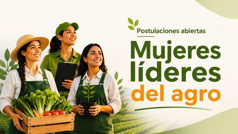 Continúan abiertas las postulaciones para seleccionar a las 25 Mujeres Líderes del Agro 2026
