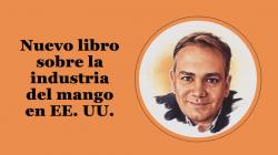 “La Industria de Mango en los Estados Unidos”: Nuevo libro de Francisco Seva Rivadulla